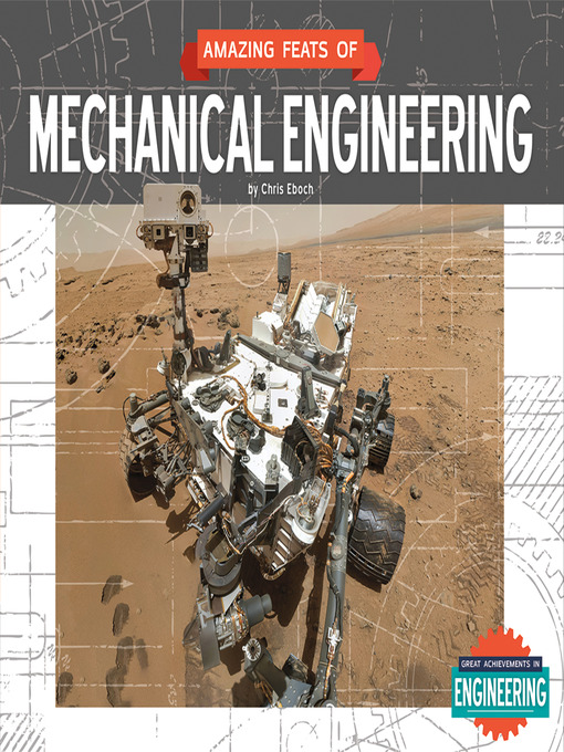 Title details for Amazing Feats of Mechanical Engineering by Chris Eboch - Available